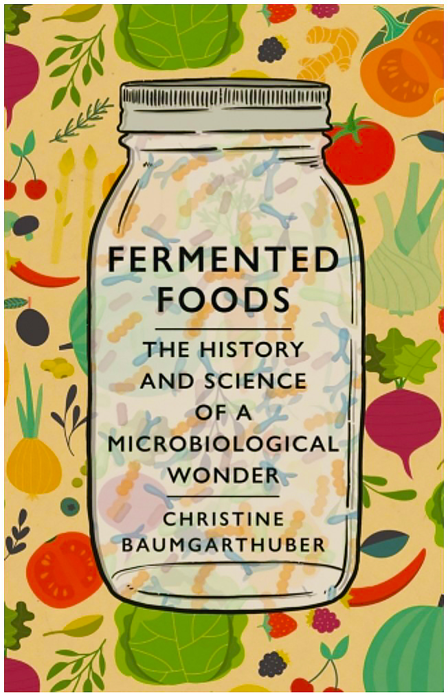 Fermented Foods: The History and Science of a Microbiological Wonder